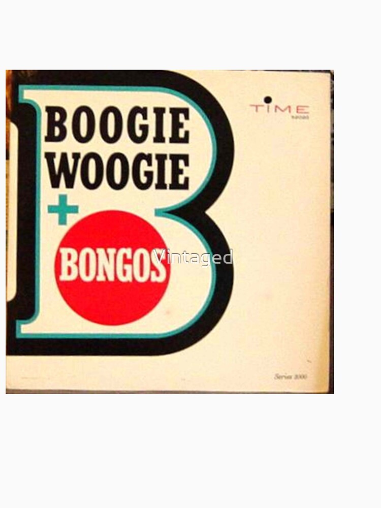 Boogie Woogie Bongos T Shirt For Sale By Vintaged Redbubble