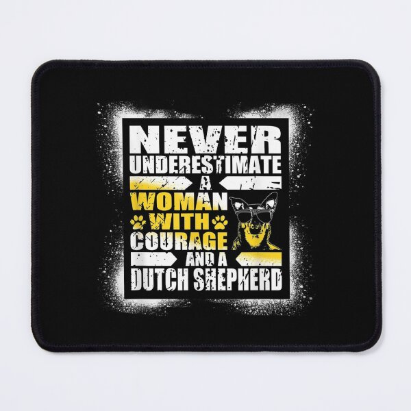 Item preview, Never Underestimate Woman Courage And A Dutch Shepherd designed and sold by angelata.