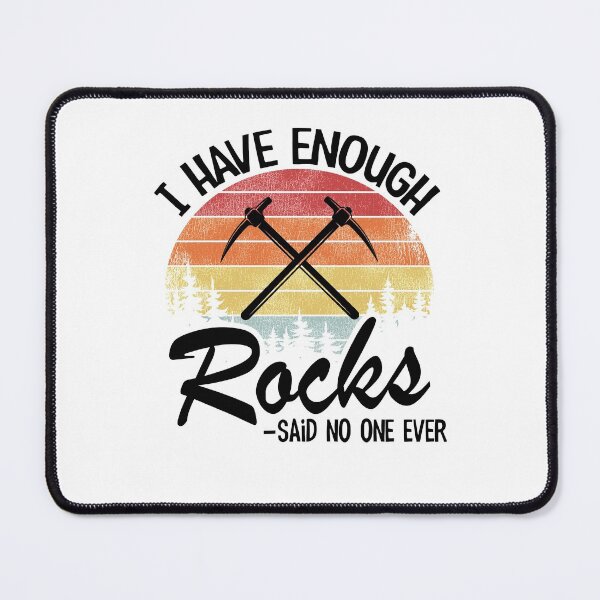 Item preview, I Have Enough Rocks Said No One Ever Collector Geologist designed and sold by Stronzi.