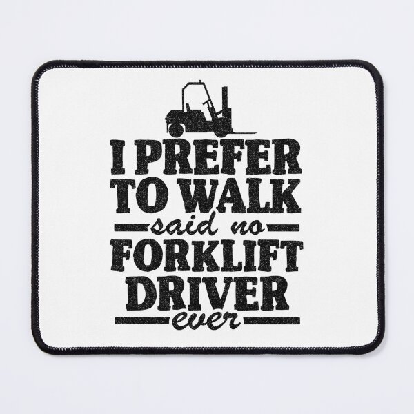 Item preview, I Prefer To Walk Said No Forklift Driver Ever Joke Forklift designed and sold by Stronzi.
