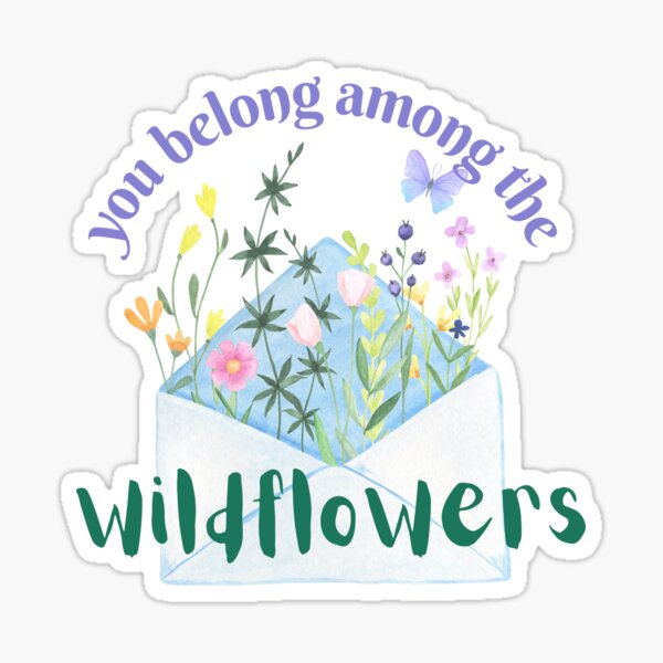 You Belong Among the Wildflowers  Flowers in a Letter Sticker