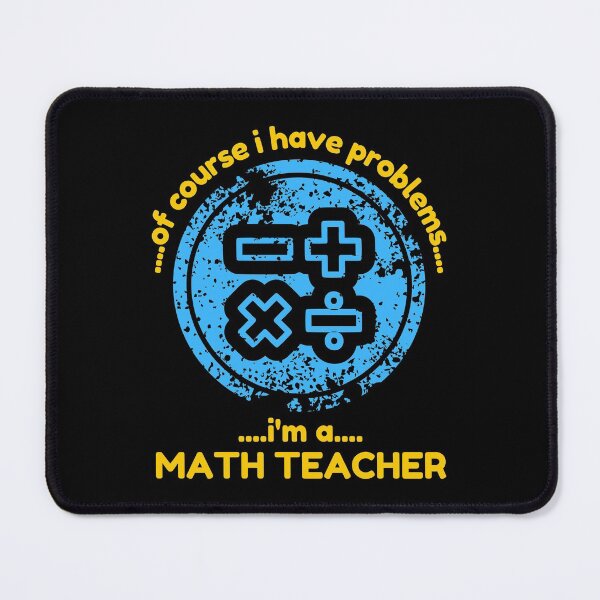 Item preview, Of Course I Have Problems Im A Math Teacher Funny designed and sold by CBCreations73.