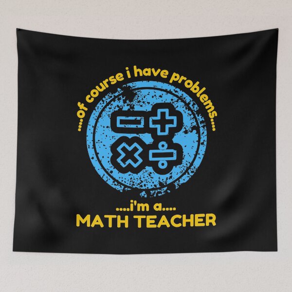 Item preview, Of Course I Have Problems Im A Math Teacher Funny designed and sold by CBCreations73.