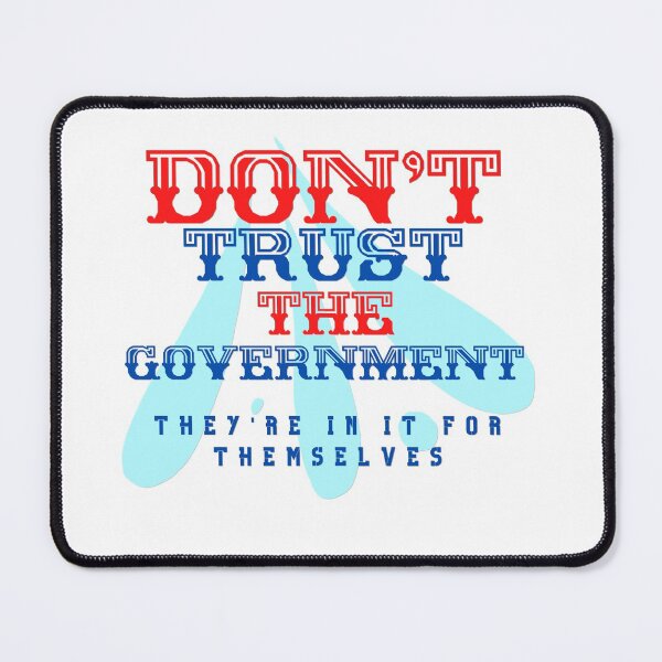 Item preview, Don't Trust The Government ~ Politically Incorrect designed and sold by JustaGurli.