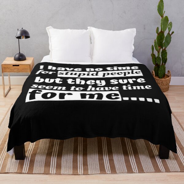 Item preview, I have no time for stupid people but they sure seem to have time for me designed and sold by Click-Like.