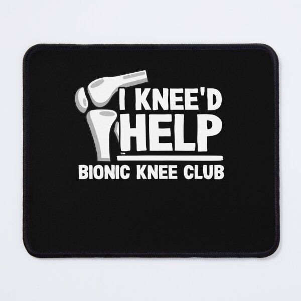 Item preview, I Knee'd Help Bionic Knee Club Surgery Replacement designed and sold by Stronzi.