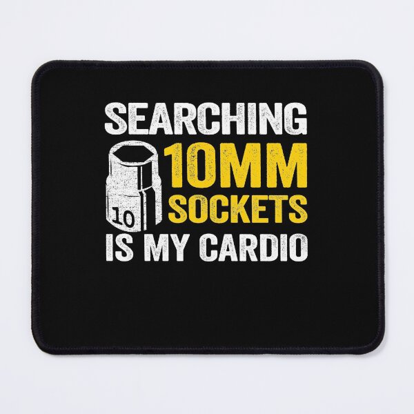 Item preview, Searching 10mm Sockets Is My Cardio Funny Mechanic designed and sold by Stronzi.
