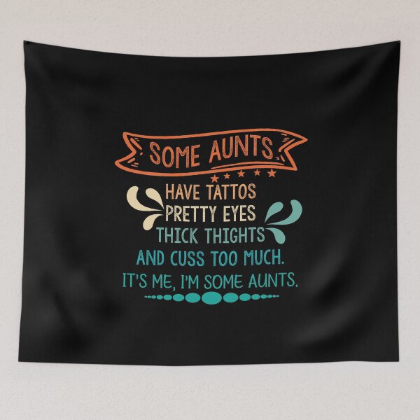 Item preview, Cool Women Some Aunts Have Tattoos Pretty Eyes Funny designed and sold by patroart.