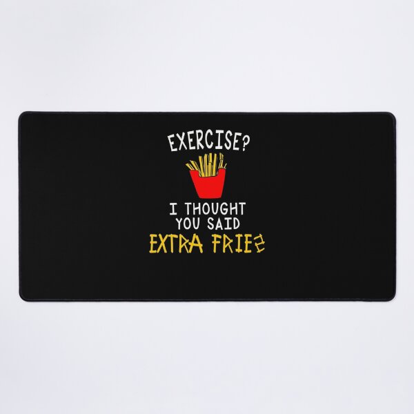 Item preview, Exercise I thought you said extra fries designed and sold by MEGANREID68.