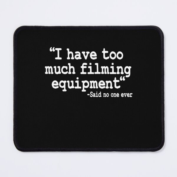 Item preview, I Have Too Much Filming Equipment Filmmaker Gift designed and sold by Stronzi.