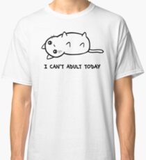 I Just Cannot Classic T-Shirt