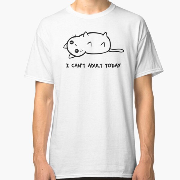 I Just Cannot Classic T-Shirt