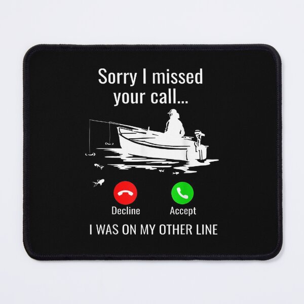 Item preview, Sorry I Missed Your Call I Was On Other Line Boat Fishing designed and sold by JaydanshiTka.