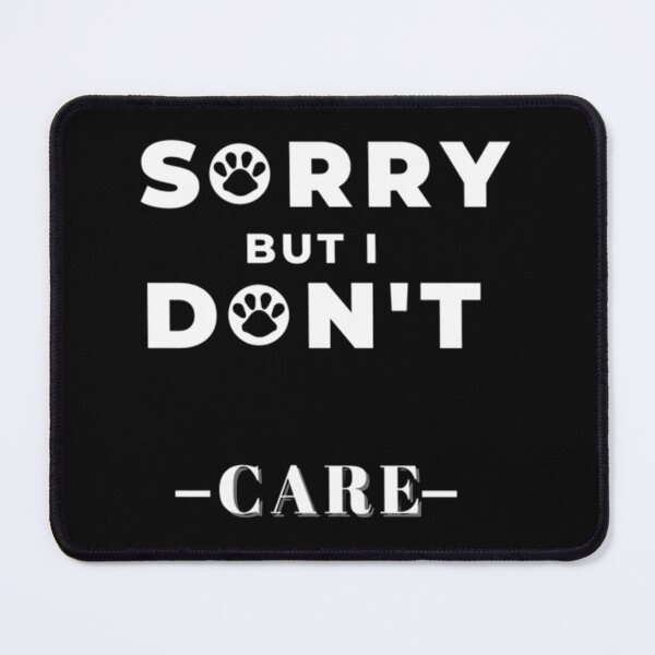 Item preview, Sorry but i don_t care -_-   designed and sold by CargoThrifts.