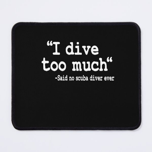 Item preview, I Dive Too Much Quote Funny Scuba Diving Gift designed and sold by Stronzi.