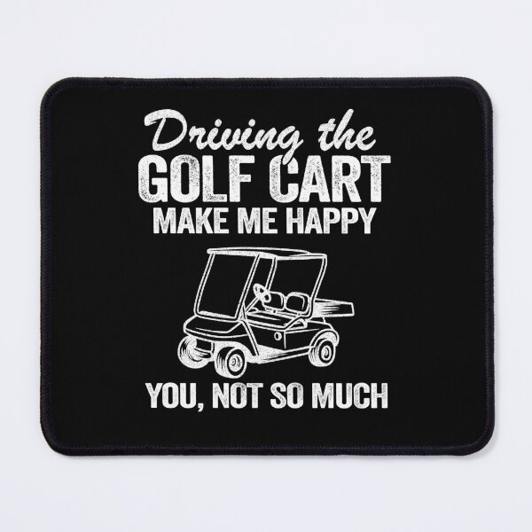 Item preview, Driving The Golf Cart Makes Me Happy Funny Golfers designed and sold by Stronzi.