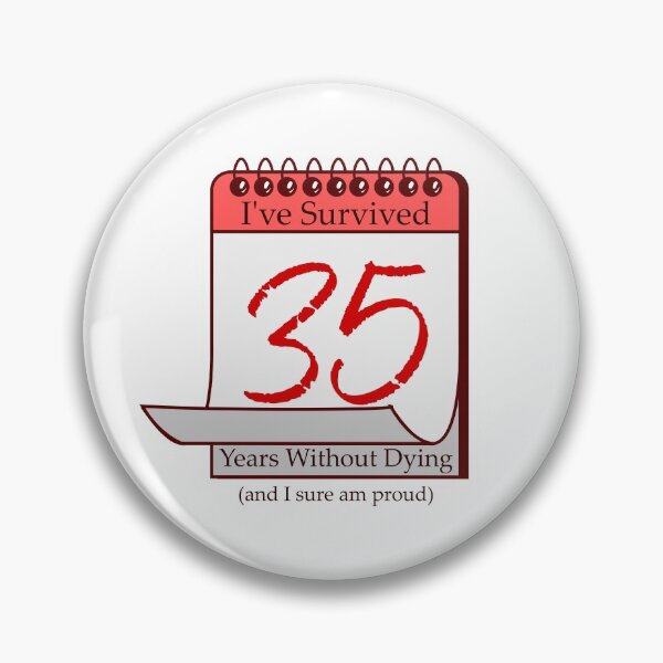 Item preview, I've Survived 35 Years designed and sold by RinozaRose.