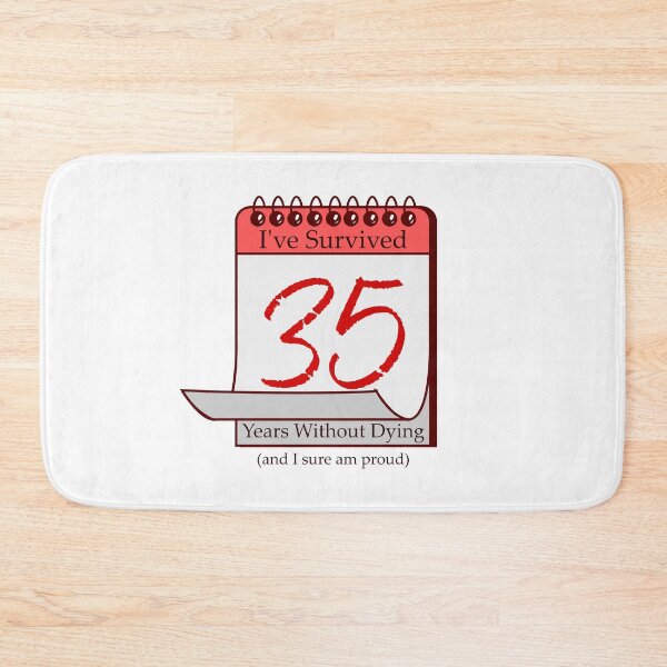 Item preview, I've Survived 35 Years designed and sold by RinozaRose.