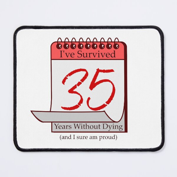 Item preview, I've Survived 35 Years designed and sold by RinozaRose.
