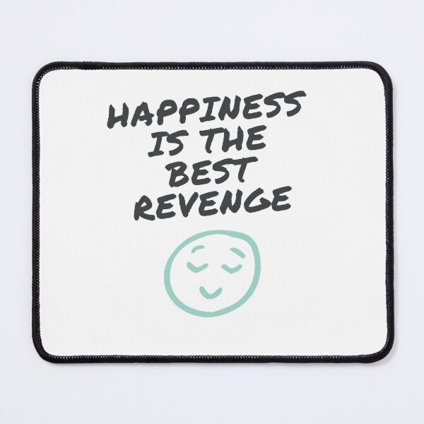 Item preview, Happiness is the best Revenge designed and sold by Yoyo6980.