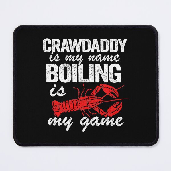 Item preview, Crawdaddy Is My Name And Boiling Is My Game Funny Crawfish designed and sold by Stronzi.