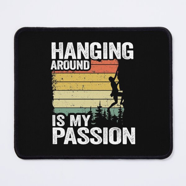 Item preview, Hanging Around Is My Passion Funny Climbing designed and sold by Stronzi.