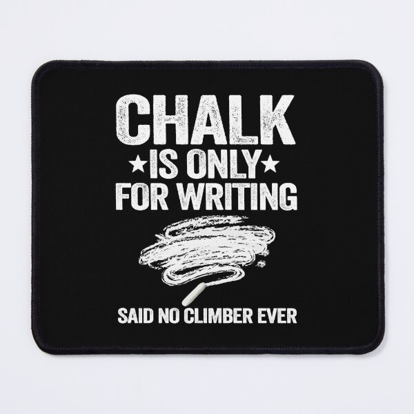 Item preview, Chalk Is Only For Writing Funny Climbing designed and sold by Stronzi.