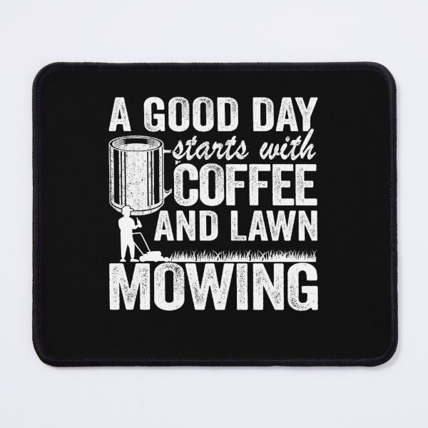 Item preview, A Good Day Starts With Coffee & Lawn Mowing Gift Gardening designed and sold by Stronzi.