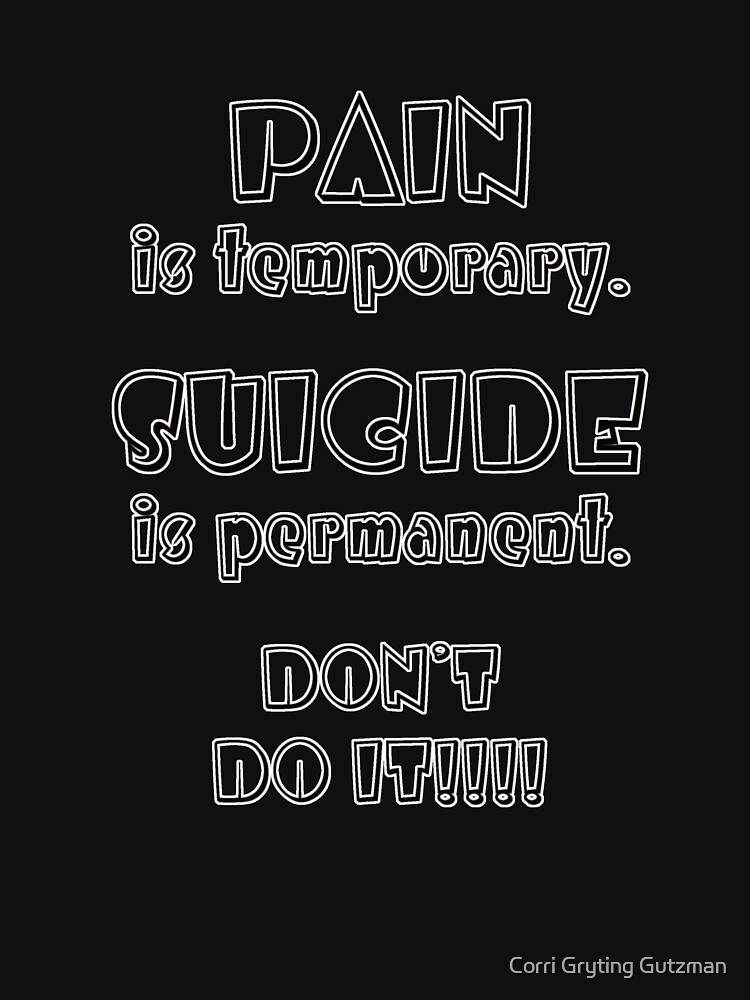 Pain is Temporary. Suicide is Permanent. by Shutterbug-csg