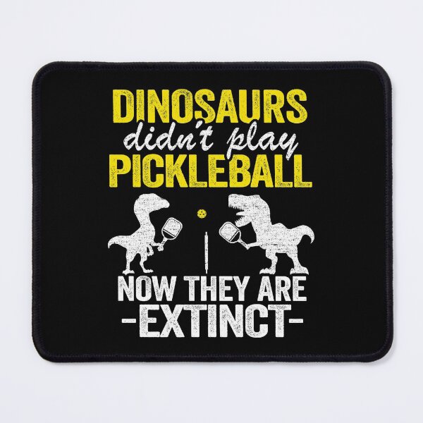Item preview, Dinosaurs Didn't Play Pickleball Now They Are Extinct Funny Pickleball designed and sold by Stronzi.