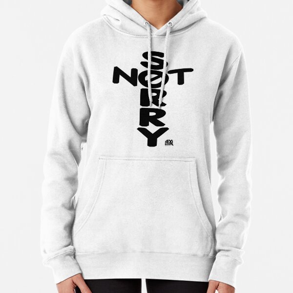 Not Sorry Hoodies & Sweatshirts for Sale | Redbubble