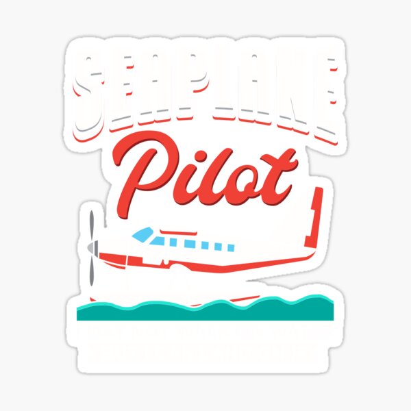 "Seaplane Pilot I Can Land on Water" Sticker for Sale by Bricke Redbubble