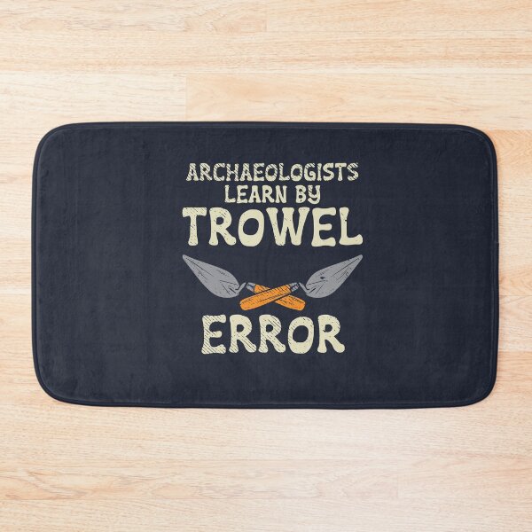 Item preview, Archaeologists Learn By Trowel Error designed and sold by Bricke.