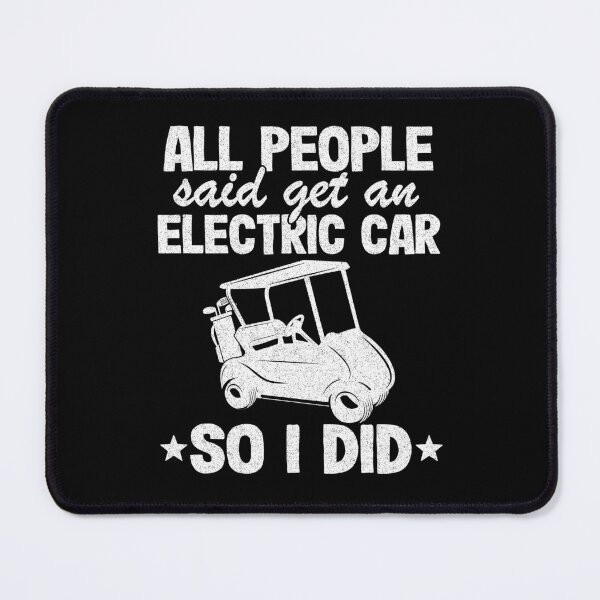 Item preview, Funny Golf Cart Get An Electric Car So I Did Quote designed and sold by Stronzi.