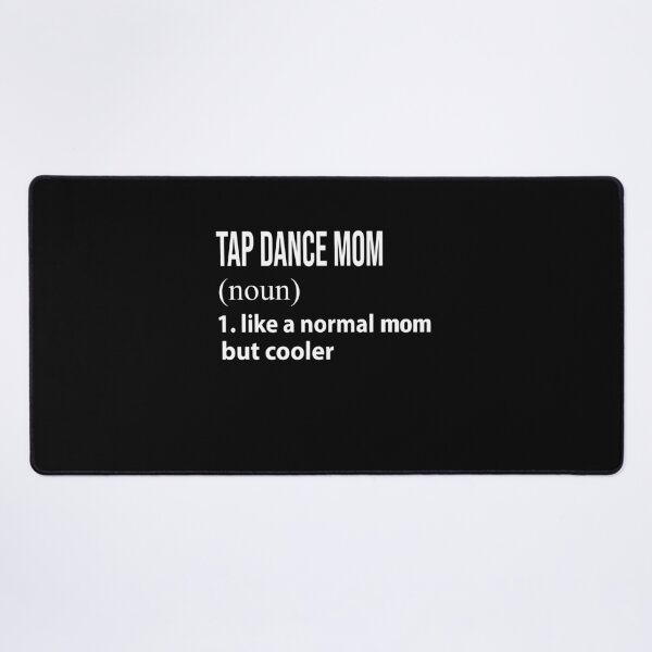 Item preview, Tap Dance Mom like a normal mom but cooler designed and sold by luytkaka.