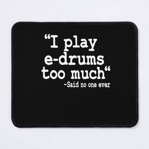 Item preview, I Play E-Drums Too Much Quote Electronic Drums Gift Funny designed and sold by Stronzi.