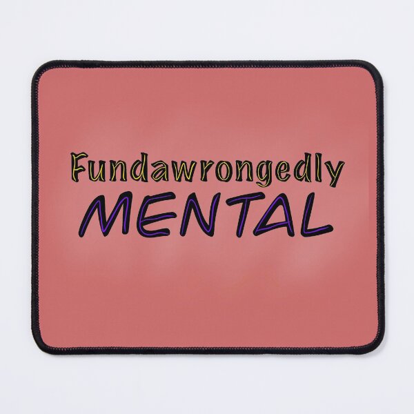 Item preview, Fundawrongedly Mental designed and sold by tygerwolfe.