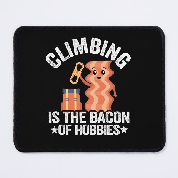 Item preview, Climbing Is The Bacon Of Hobbies Funny Climbing designed and sold by Stronzi.