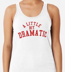 A LITTLE BIT DRAMATIC Women's Tank Top
