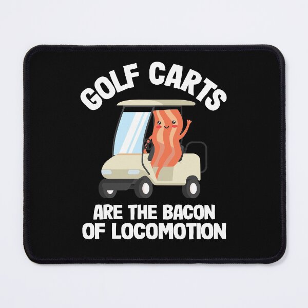 Item preview,  Golfing Golf Carts Are The Bacon Of Locomotion designed and sold by Stronzi.