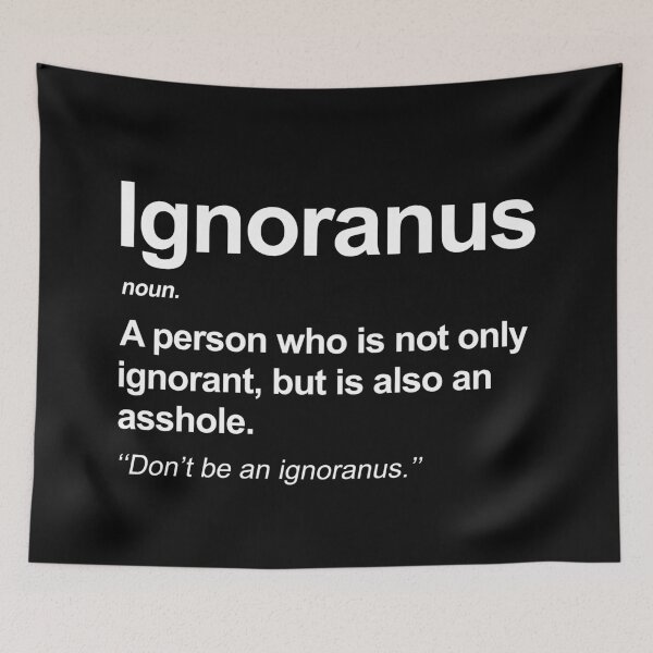 Item preview, Ignoranus - An Ignorant Asshole designed and sold by allysmar.