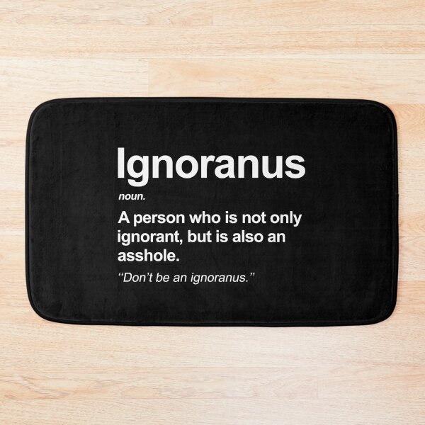 Item preview, Ignoranus - An Ignorant Asshole designed and sold by allysmar.