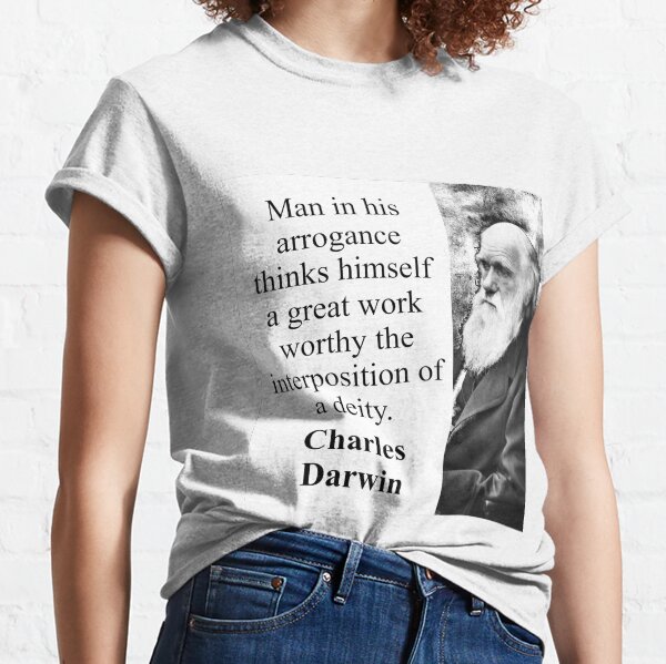 Man In His Arrogance - Charles Darwin Classic T-Shirt