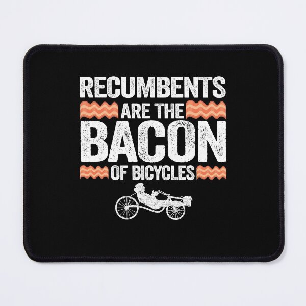 Item preview, Recumbents Are The Bacon Of Bicycles Funny Recumbent Bike designed and sold by Stronzi.