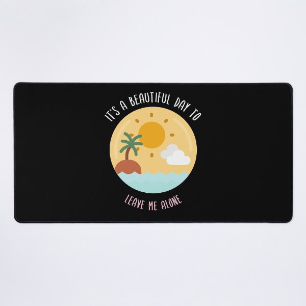 Item preview, It's A Beautiful Day To Leave Me Alone - Sassy Quotes designed and sold by DigitalGemShop.