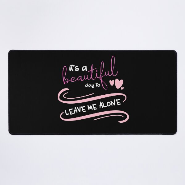Item preview, It's A Beautiful Day To Leave Me Alone - Sassy Quotes designed and sold by DigitalGemShop.