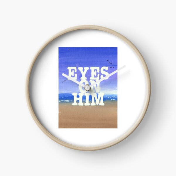 Eyes On Him Clock