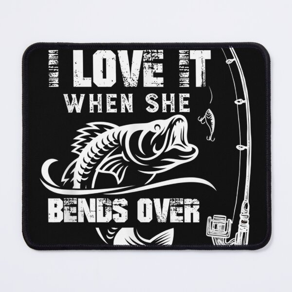 Item preview, Mens I Love It When She Bends Over Funny Fishing Quote designed and sold by MasonshiNoor.
