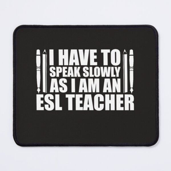 Item preview, Esl teacher i speak slowly language designed and sold by Themngocbao.