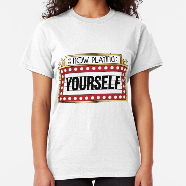 You're Playing Yourself Classic T-Shirt